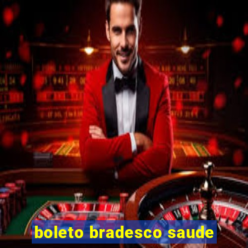 boleto bradesco saude